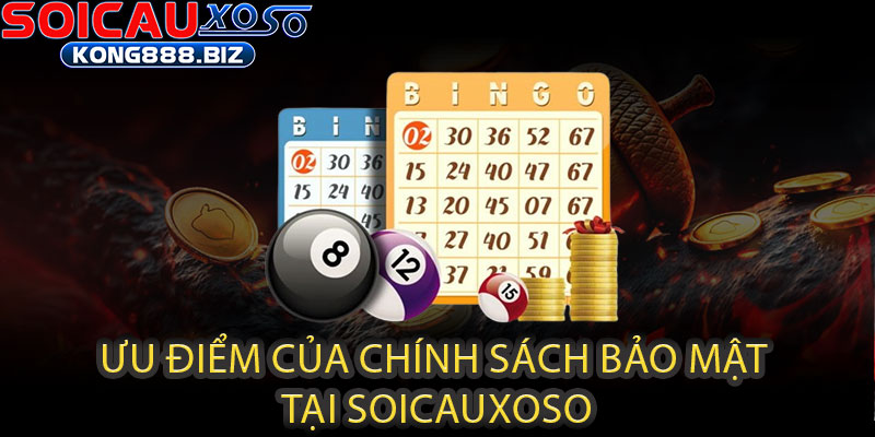 Chính Sách Bảo Mật Soicauxoso - Bảo mật tuyệt đối, an tâm trải nghiệm 2 Ưu Điểm của Chính Sách Bảo Mật tại Soicauxoso