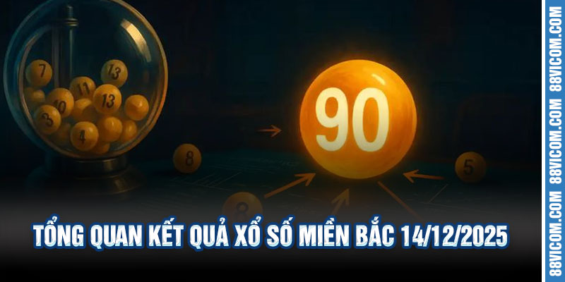 Kết Quả Xổ Số Miền Bắc 14/12/2025 – Cập Nhật Nhanh & Chính Xác 2 📌 Tổng Quan Kết Quả Xổ Số Miền Bắc 14/12/2025