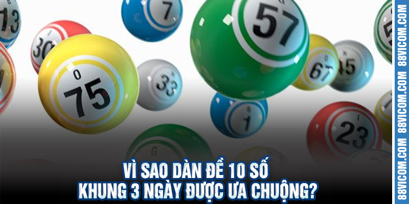 Dàn Đề 10 Số Khung 3 Ngày – Bí Quyết Soi Cầu Hiệu Quả, Ổn Định 2 Vì Sao Dàn Đề 10 Số Khung 3 Ngày Được Ưa Chuộng?